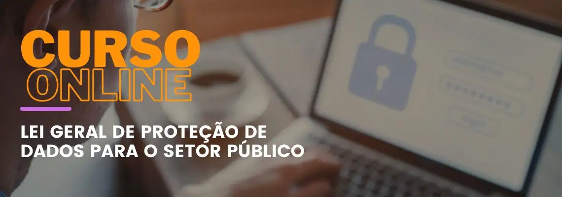Lei Geral de Proteção de Dados para o Setor Público