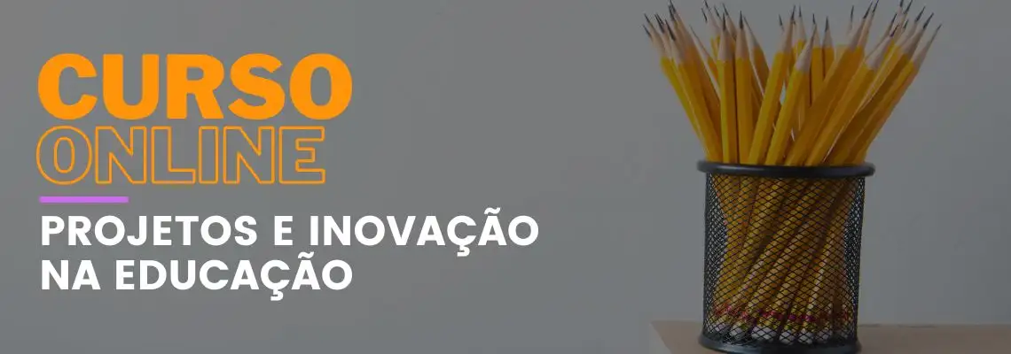Projetos e inovação na educação