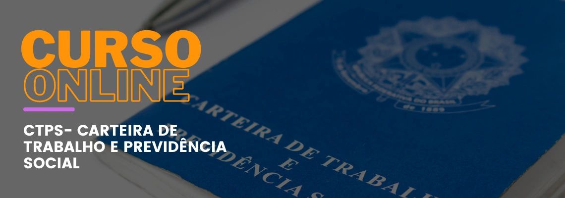 CTPS - Carteira de Trabalho e Previdência Social