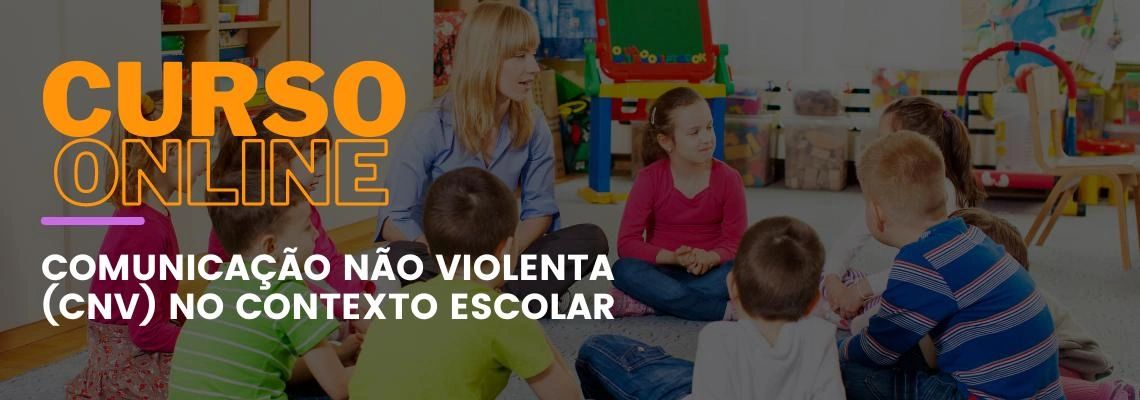 Comunicação Não Violenta (CNV) no contexto escolar
