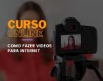Como Fazer Vídeos para Internet
