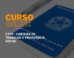 CTPS - Carteira de Trabalho e Previdência Social